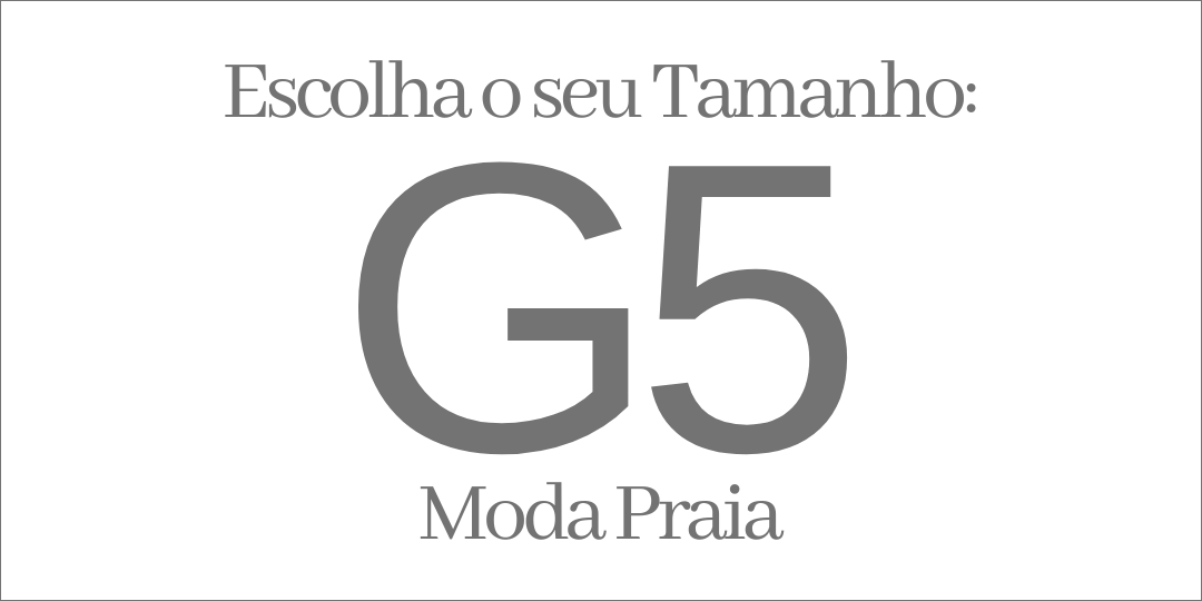 MODA PRAIA TAMANHO G5