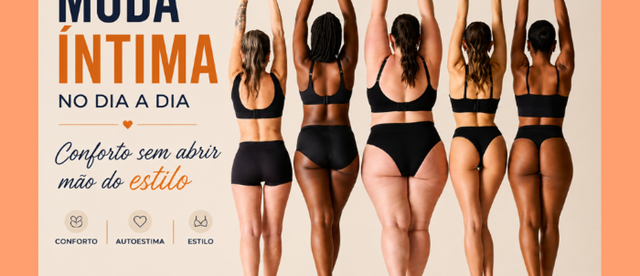 Moda Íntima no Dia a Dia: Conforto sem Abrir Mão do Estilo Moda Íntima no Dia a Dia: Conforto sem Abrir Mão do Estilo